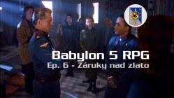 Babylon 5 - Fan art - Babylon 5 RPG - Epizóda 6: Záruky nad zlato